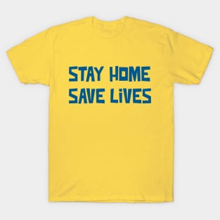 Stay Home Save Lives T-Shirt